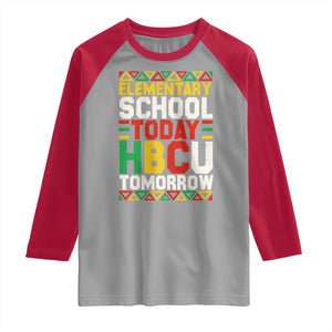 Elementary School Today HBCU Tomorrow Raglan Shirt Black Pride College Bound Motivation TS02 Sport Gray Red Print Your Wear