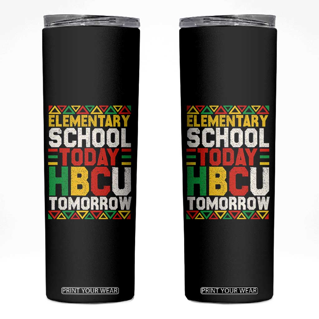 Elementary School Today HBCU Tomorrow Skinny Tumbler Black Pride College Bound Motivation TS02 Black Print Your Wear