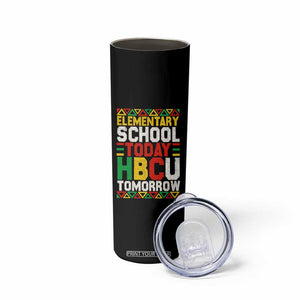Elementary School Today HBCU Tomorrow Skinny Tumbler Black Pride College Bound Motivation TS02 Print Your Wear