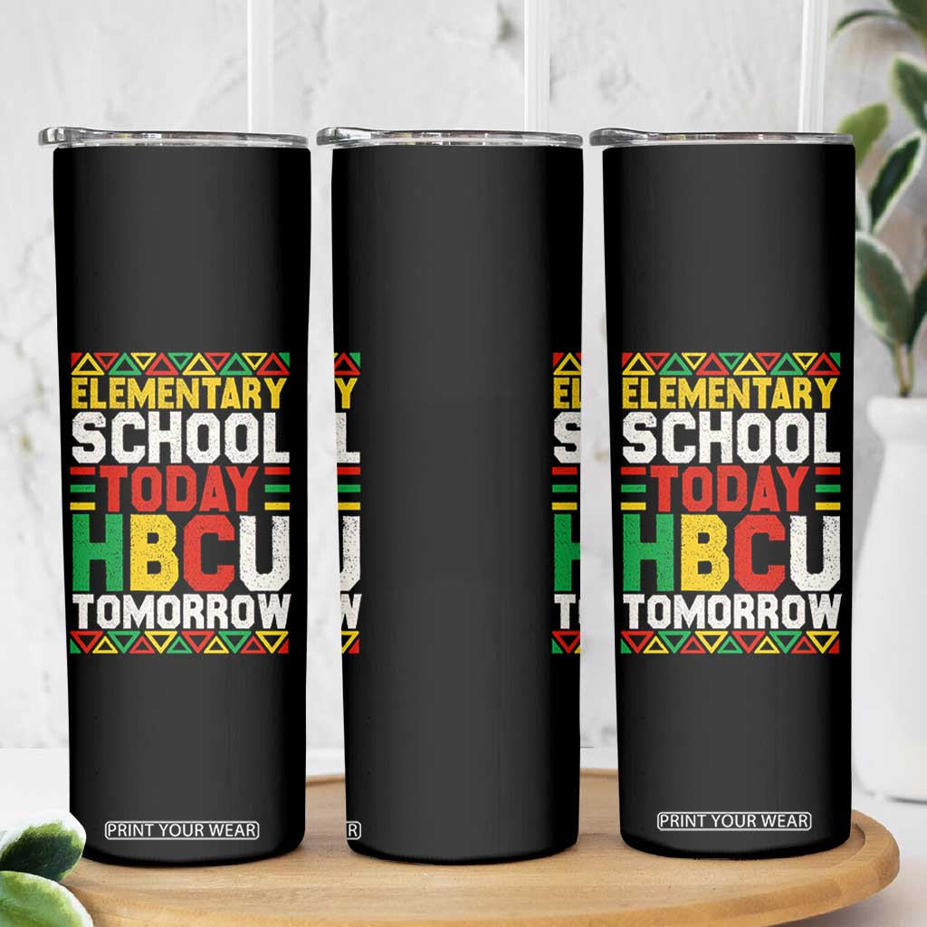 Elementary School Today HBCU Tomorrow Skinny Tumbler Black Pride College Bound Motivation TS02 Print Your Wear