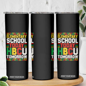 Elementary School Today HBCU Tomorrow Skinny Tumbler Black Pride College Bound Motivation TS02 Print Your Wear