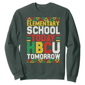 Elementary School Today HBCU Tomorrow Sweatshirt Black Pride College Bound Motivation TS02 Dark Forest Green Print Your Wear