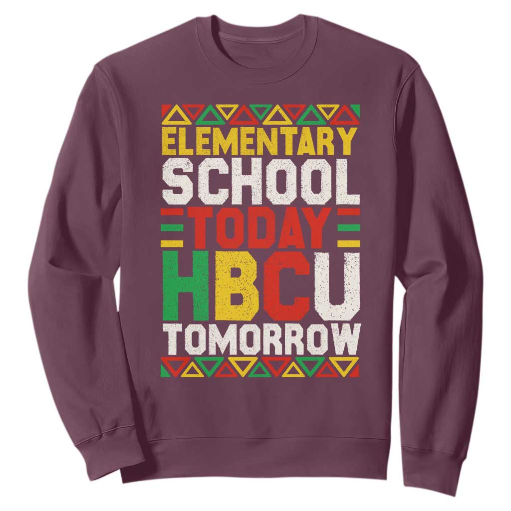 Elementary School Today HBCU Tomorrow Sweatshirt Black Pride College Bound Motivation TS02 Maroon Print Your Wear