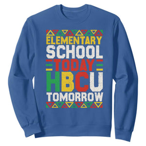Elementary School Today HBCU Tomorrow Sweatshirt Black Pride College Bound Motivation TS02 Royal Blue Print Your Wear