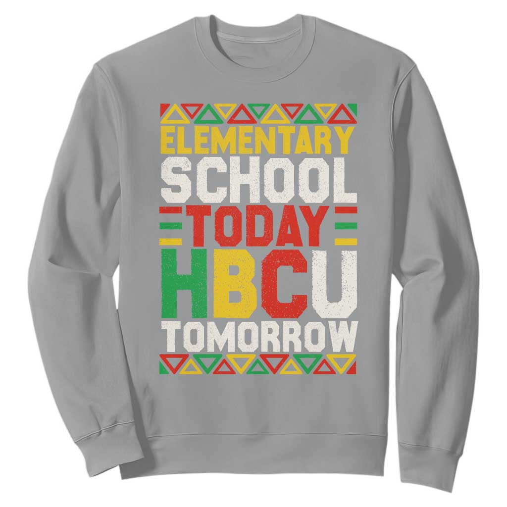 Elementary School Today HBCU Tomorrow Sweatshirt Black Pride College Bound Motivation TS02 Sport Gray Print Your Wear