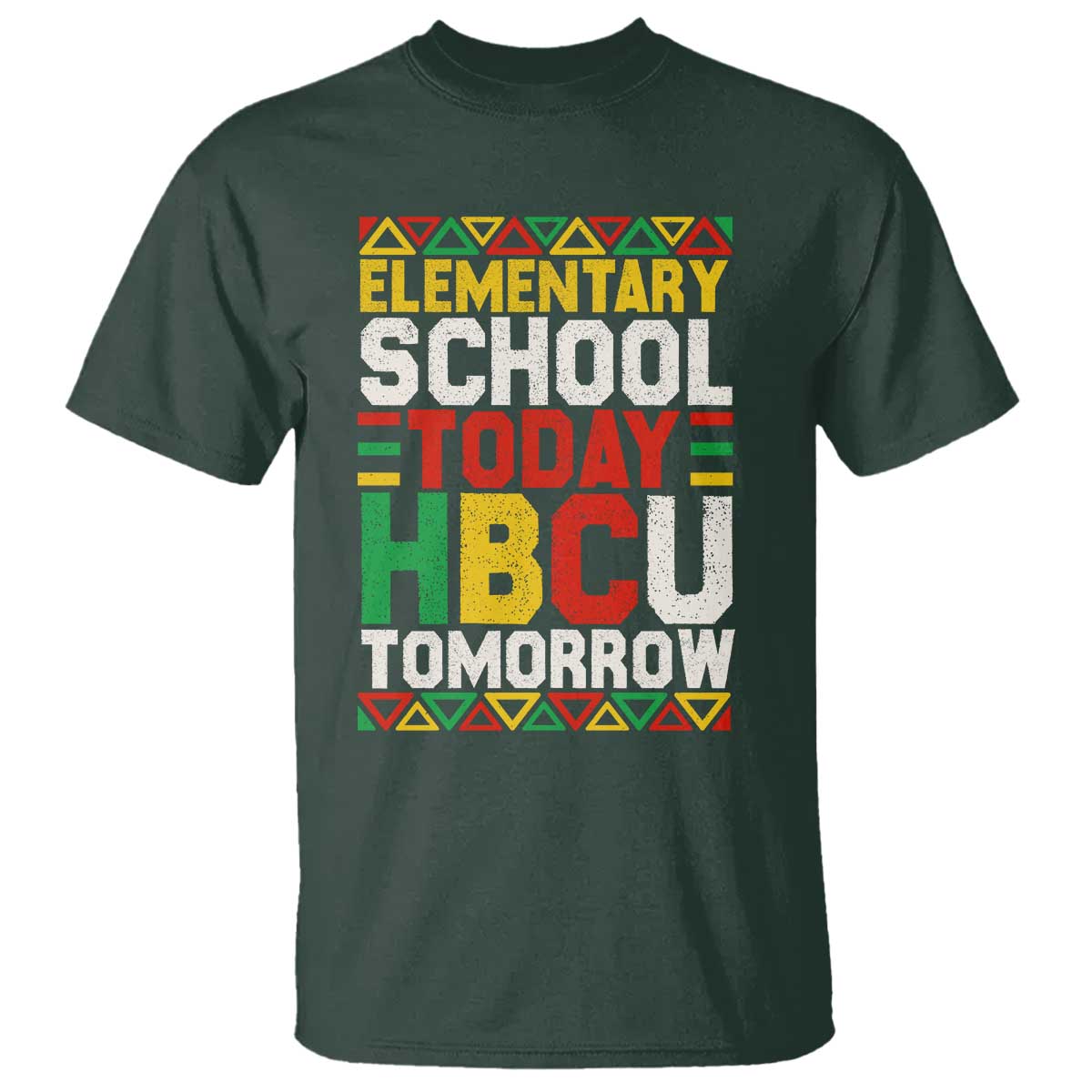 Elementary School Today HBCU Tomorrow T Shirt Black Pride College Bound Motivation TS02 Dark Forest Green Print Your Wear