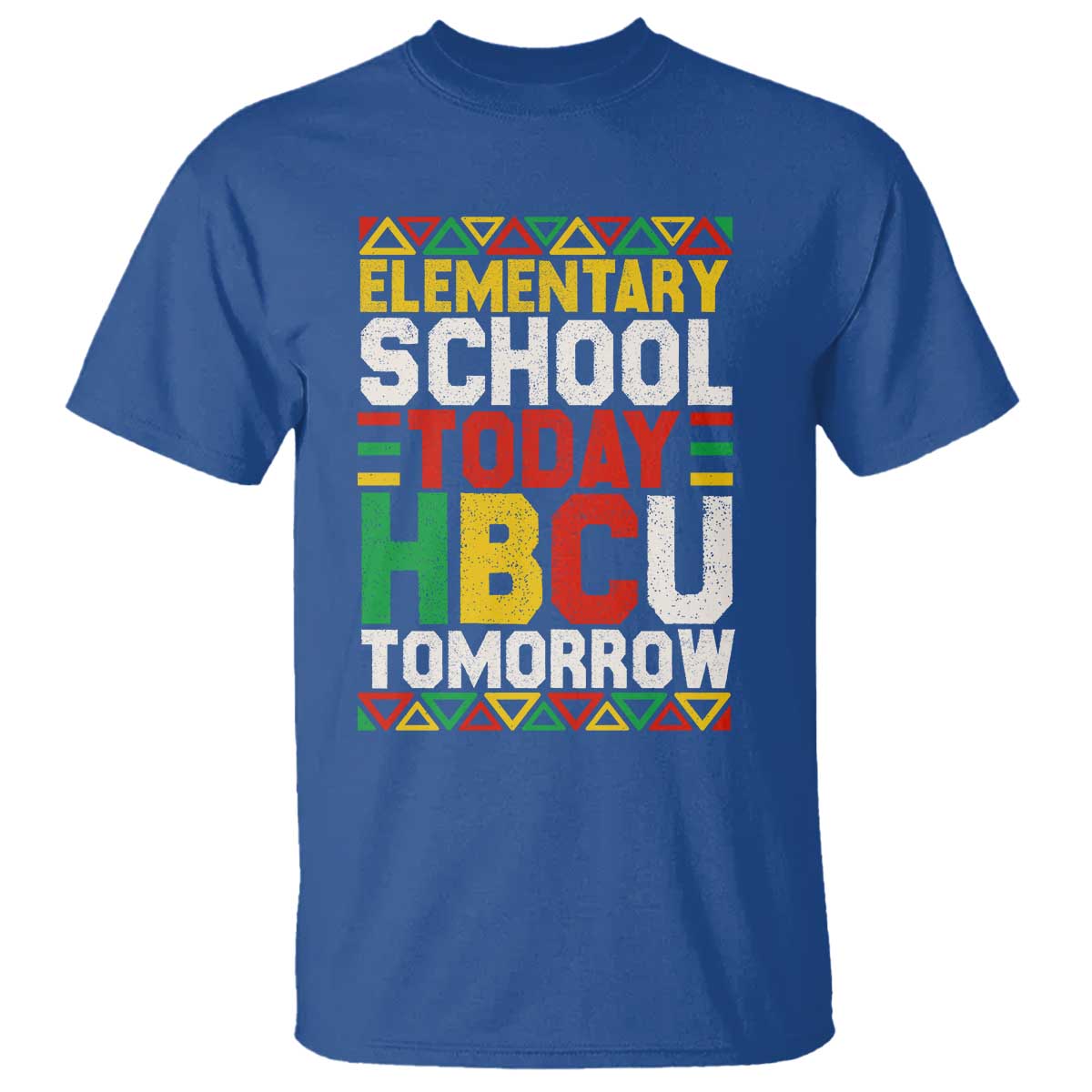 Elementary School Today HBCU Tomorrow T Shirt Black Pride College Bound Motivation TS02 Royal Blue Print Your Wear
