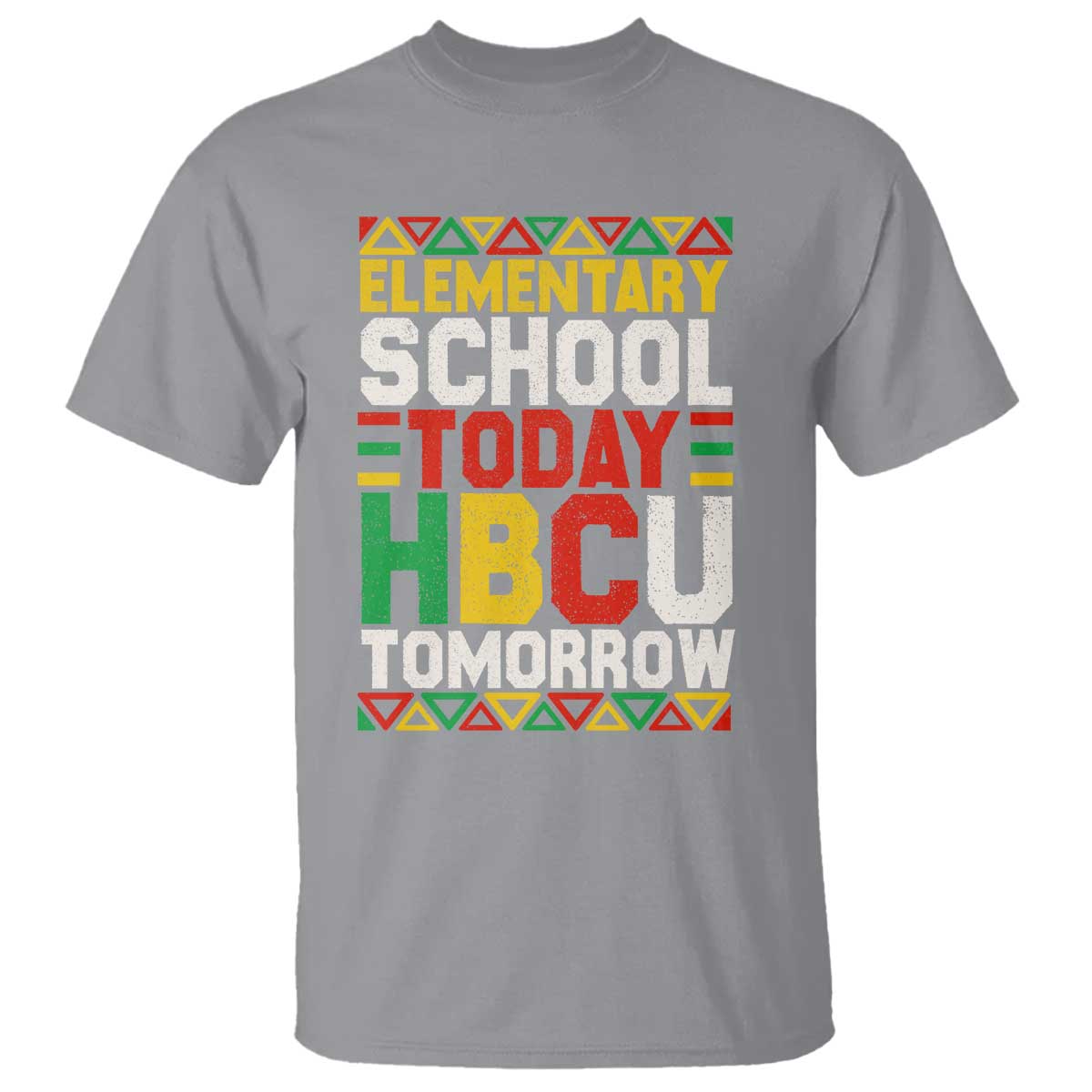Elementary School Today HBCU Tomorrow T Shirt Black Pride College Bound Motivation TS02 Sport Gray Print Your Wear
