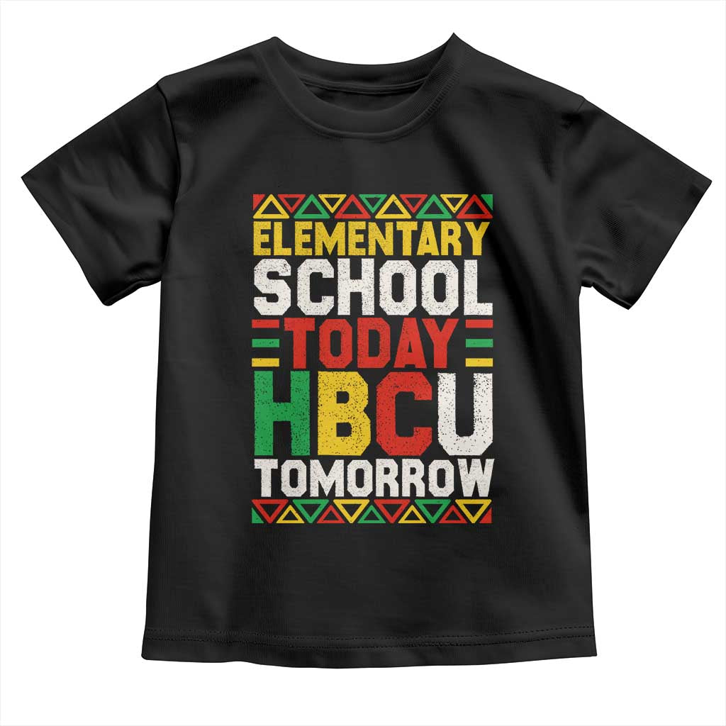Elementary School Today HBCU Tomorrow Toddler T Shirt Black Pride College Bound Motivation TS02 Black Print Your Wear