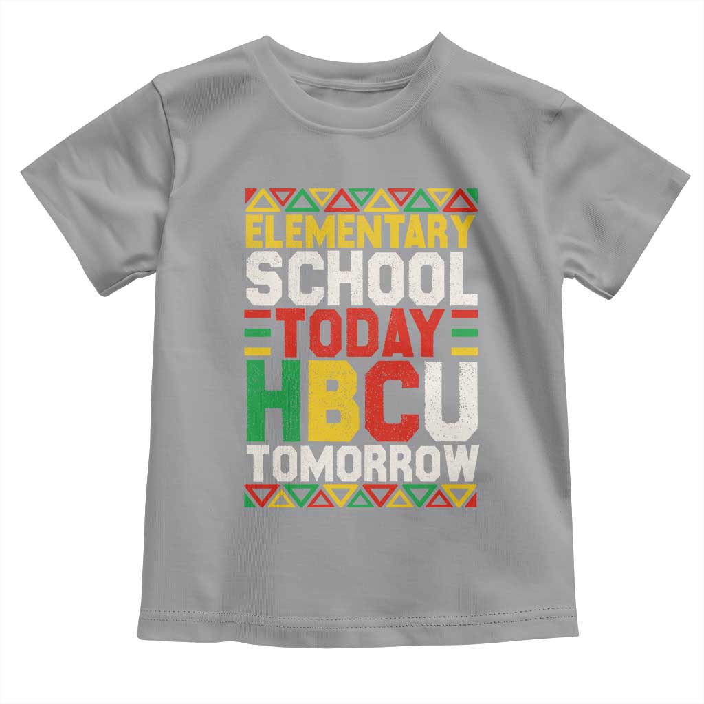 Elementary School Today HBCU Tomorrow Toddler T Shirt Black Pride College Bound Motivation TS02 Sport Gray Print Your Wear