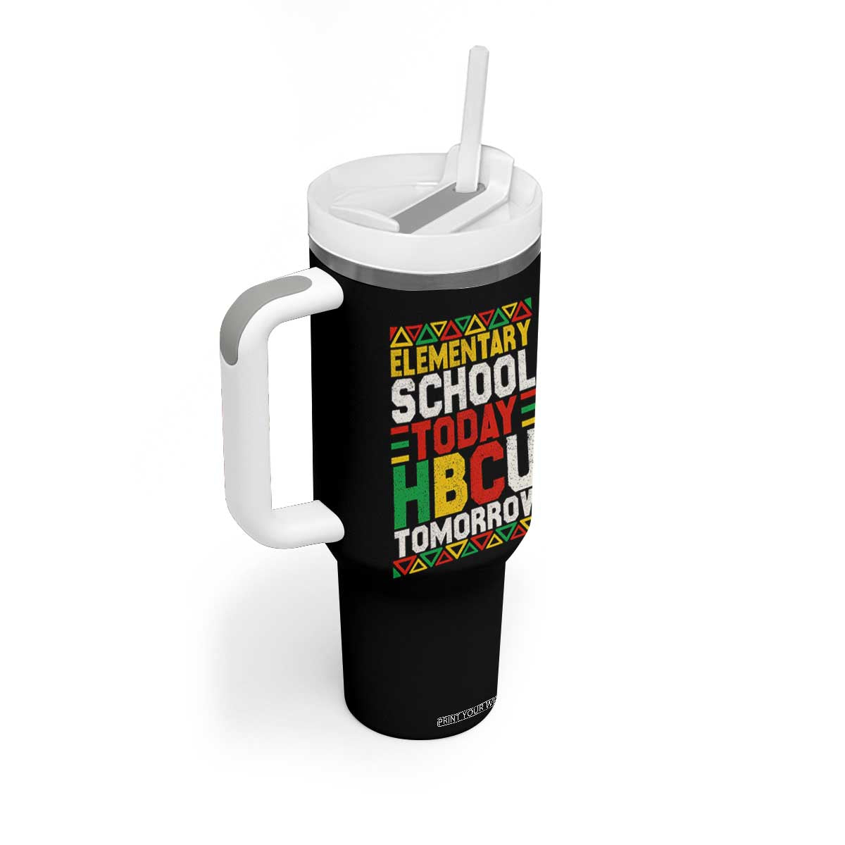 Elementary School Today HBCU Tomorrow Tumbler With Handle Black Pride College Bound Motivation TS02 Print Your Wear