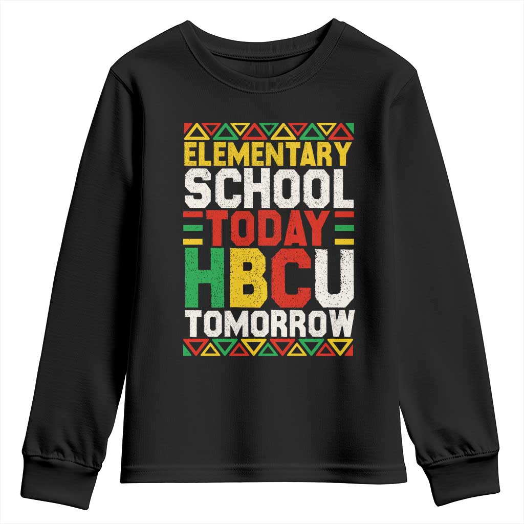 Elementary School Today HBCU Tomorrow Youth Sweatshirt Black Pride College Bound Motivation TS02 Black Print Your Wear