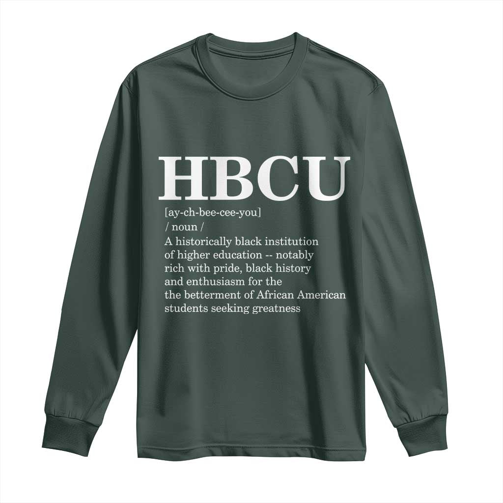 HBCU Definition Long Sleeve Shirt Historically Black College Pride Celebrating Education and Black History TS02 Dark Forest Green Print Your Wear