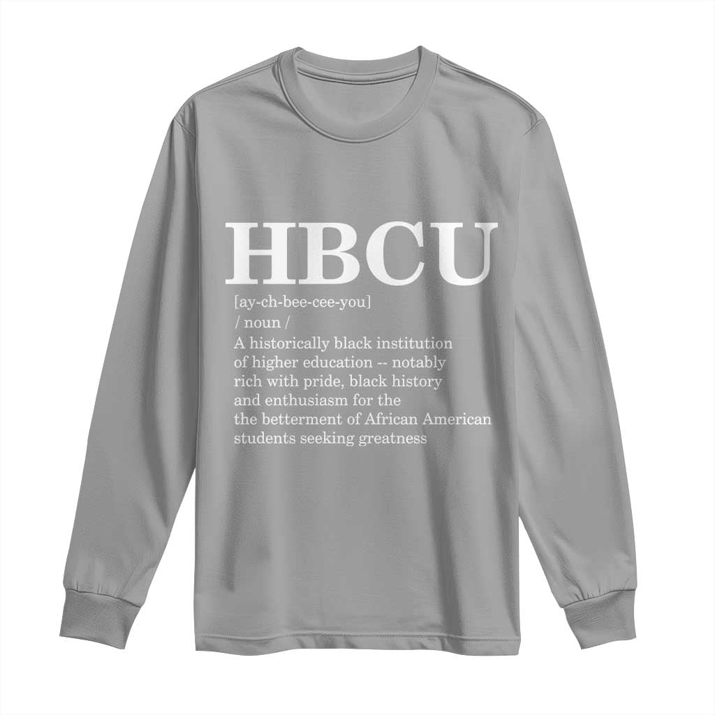 HBCU Definition Long Sleeve Shirt Historically Black College Pride Celebrating Education and Black History TS02 Sport Gray Print Your Wear