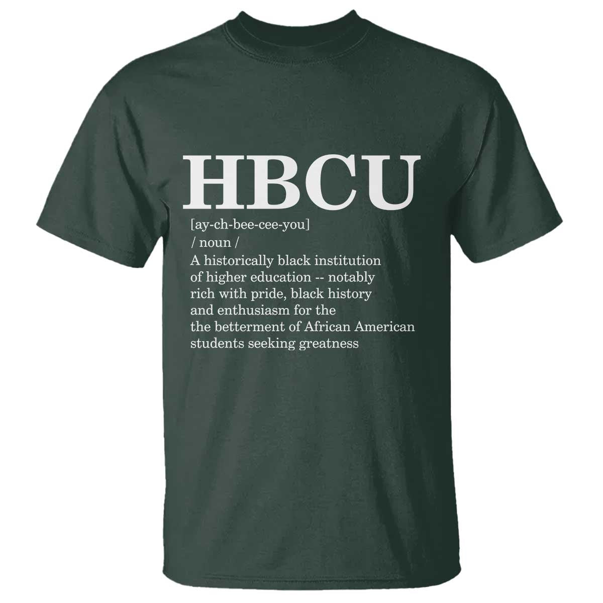 HBCU Definition T Shirt Historically Black College Pride Celebrating Education and Black History TS02 Dark Forest Green Print Your Wear