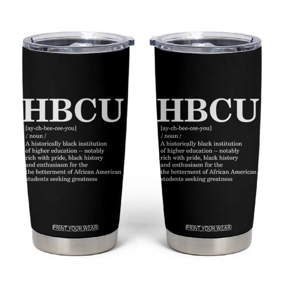 HBCU Definition Tumbler Cup Historically Black College Pride Celebrating Education and Black History TS02 Black Print Your Wear