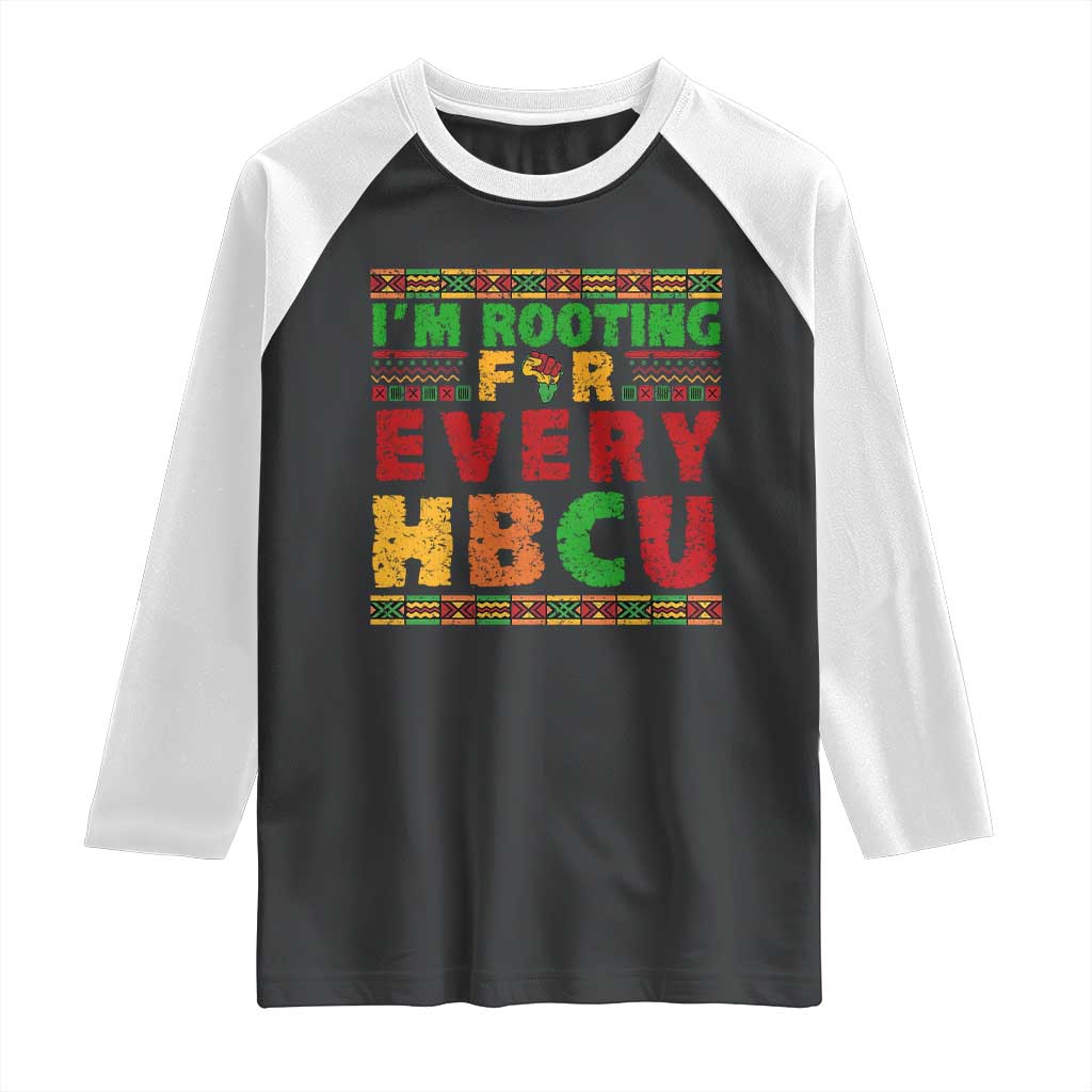 I’m Rooting for Every HBCU Raglan Shirt Pan African Pride College Support Statement TS02 Black White Print Your Wear