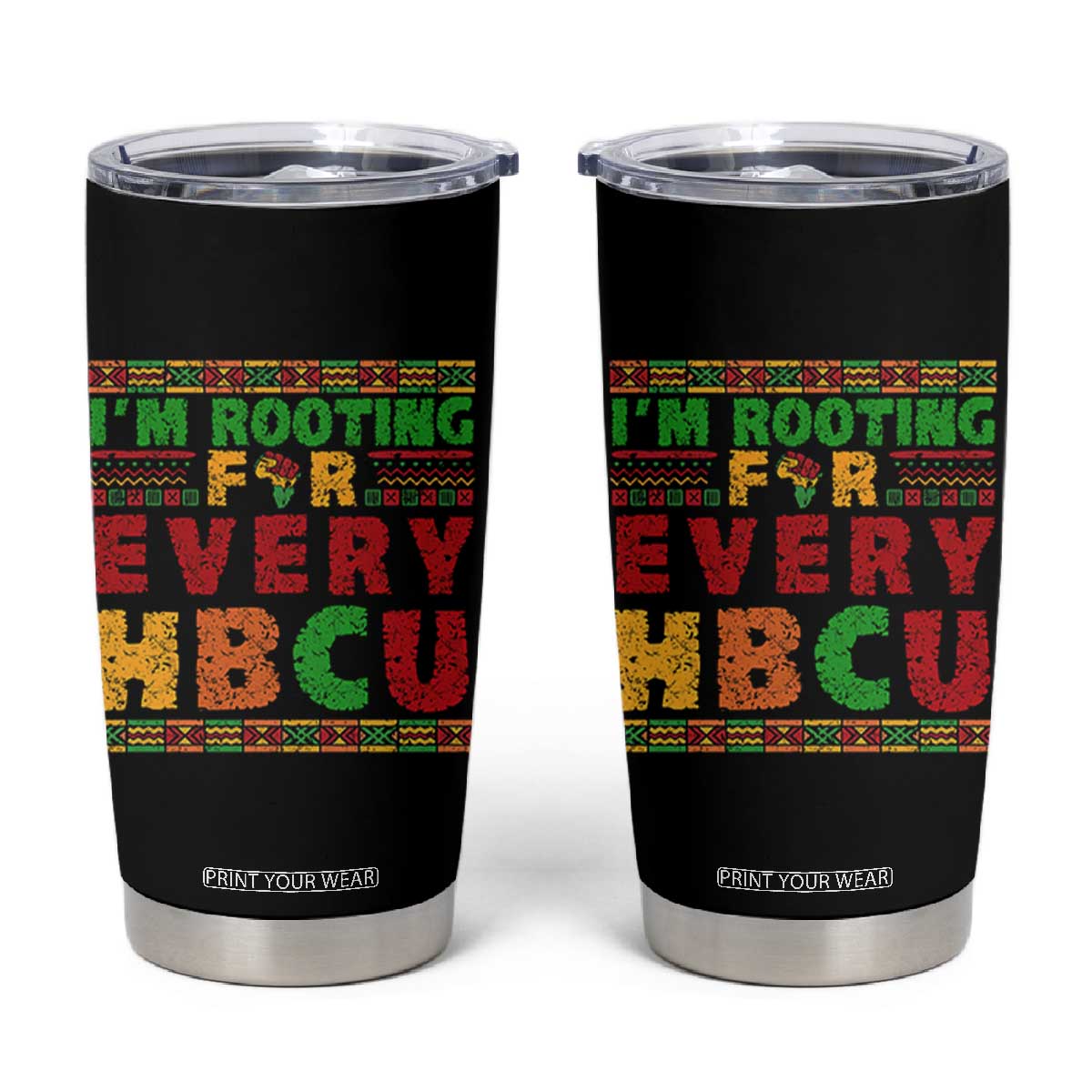 I’m Rooting for Every HBCU Tumbler Cup Pan African Pride College Support Statement TS02 Black Print Your Wear