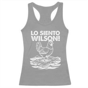 Lo Siento Wilson Funny Chicken Floating Meme Racerback Tank Top Viral Rooster Spanish Apology Trend TS02 Sport Gray Print Your Wear