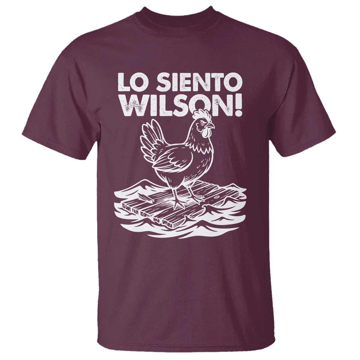 Lo Siento Wilson Funny Chicken Floating Meme T Shirt Viral Rooster Spanish Apology Trend TS02 Maroon Print Your Wear