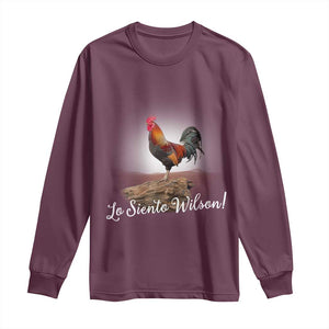 Lo Siento Wilson Funny Chicken Floating Meme Long Sleeve Shirt Dramatic Rooster Parody Spanish Apology TS02 Maroon Print Your Wear