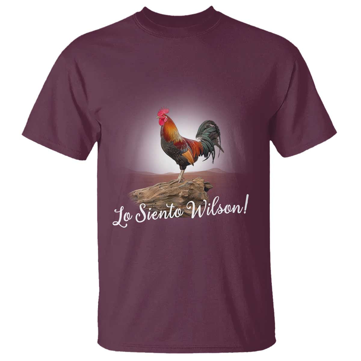 Lo Siento Wilson Funny Chicken Floating Meme T Shirt Dramatic Rooster Parody Spanish Apology TS02 Maroon Print Your Wear