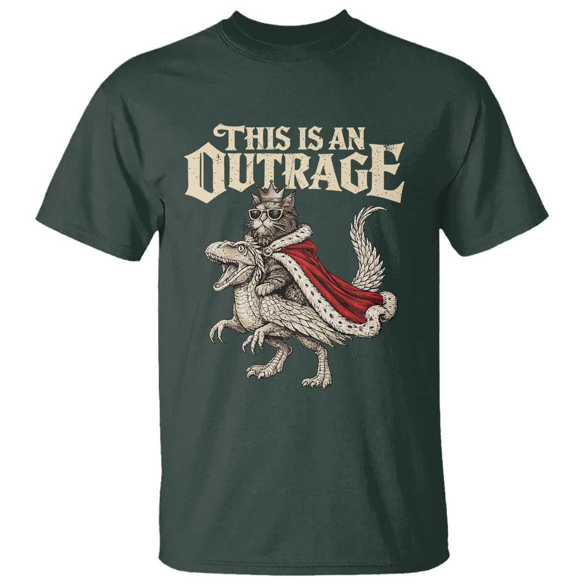 This Is an Outrage Royal Cat T Shirt Funny Princess Cat Riding Dragon Fantasy TS02 Dark Forest Green Print Your Wear