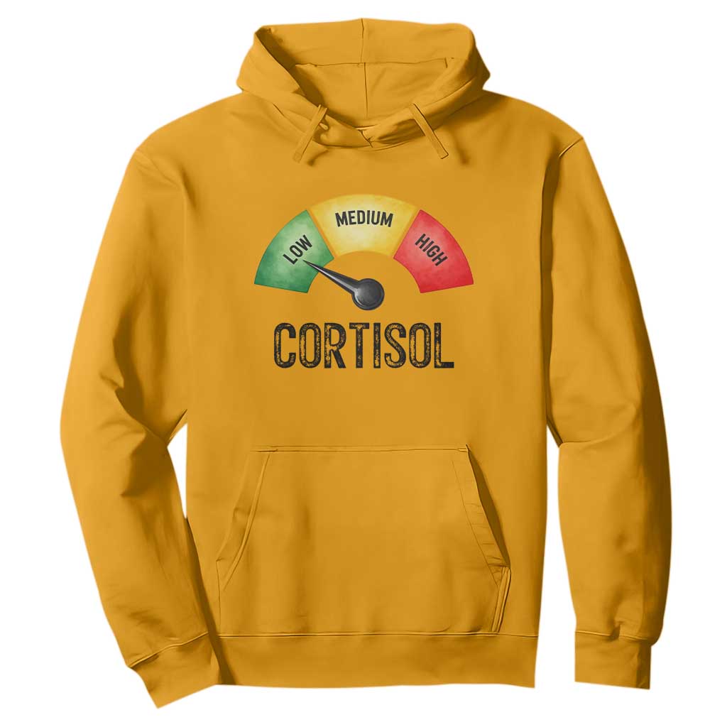 Funny Low Cortisol Stress Meter Hoodie Low Medium High Anxiety Humor TS02 Gold Print Your Wear