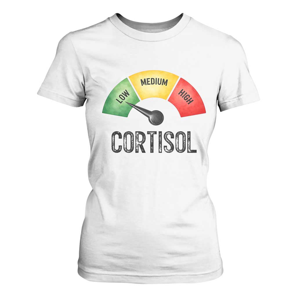 Funny Low Cortisol Stress Meter T Shirt For Women Low Medium High Anxiety Humor TS02 White Print Your Wear