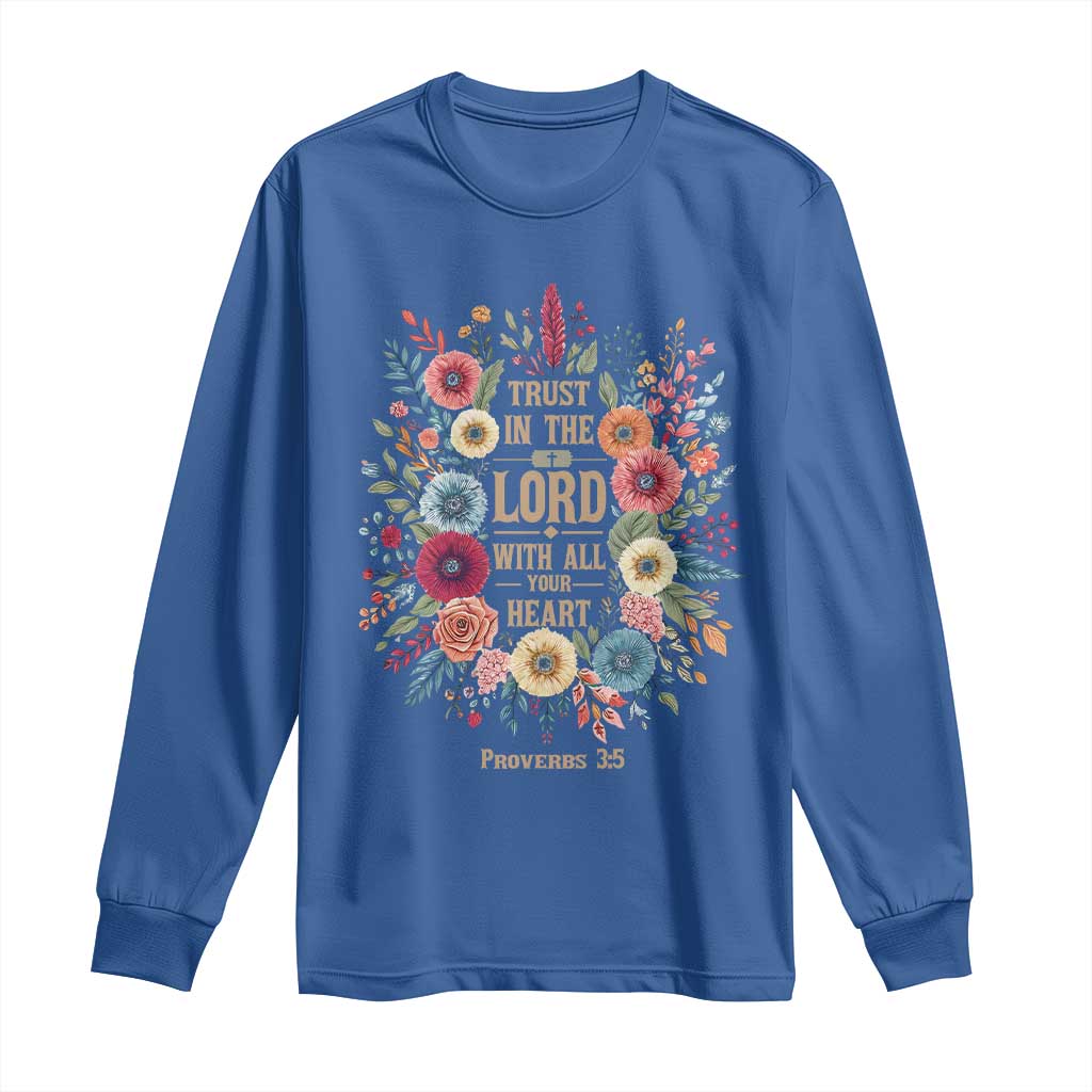 Trust in the Lord Proverbs 3:5 Floral Christian Long Sleeve Shirt Inspirational Bible Verse TS02 Royal Blue Print Your Wear