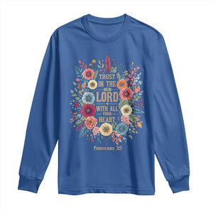 Trust in the Lord Proverbs 3:5 Floral Christian Long Sleeve Shirt Inspirational Bible Verse TS02 Royal Blue Print Your Wear
