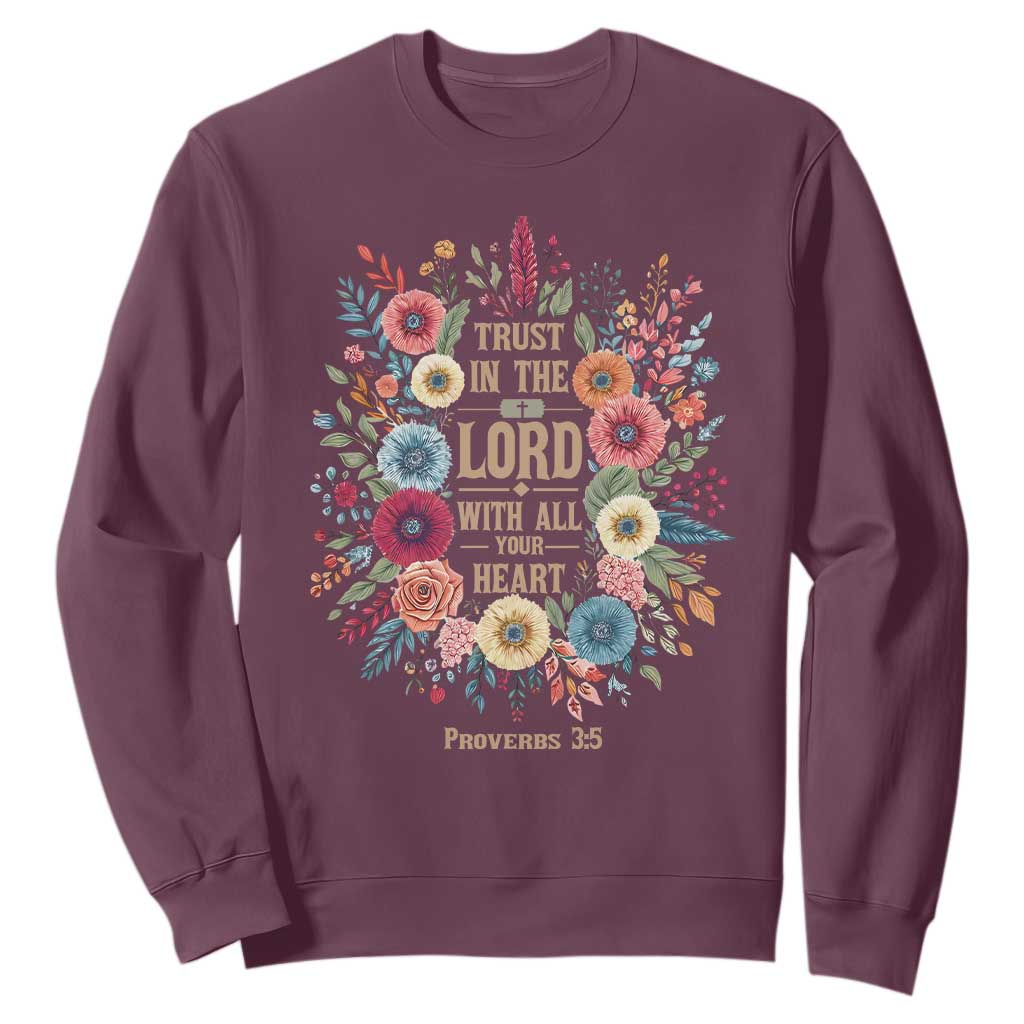 Trust in the Lord Proverbs 3:5 Floral Christian Sweatshirt Inspirational Bible Verse TS02 Maroon Print Your Wear
