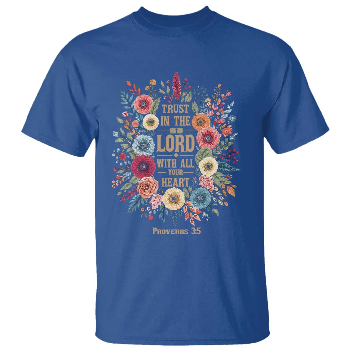 Trust in the Lord Proverbs 3:5 Floral Christian T Shirt Inspirational Bible Verse TS02 Royal Blue Print Your Wear