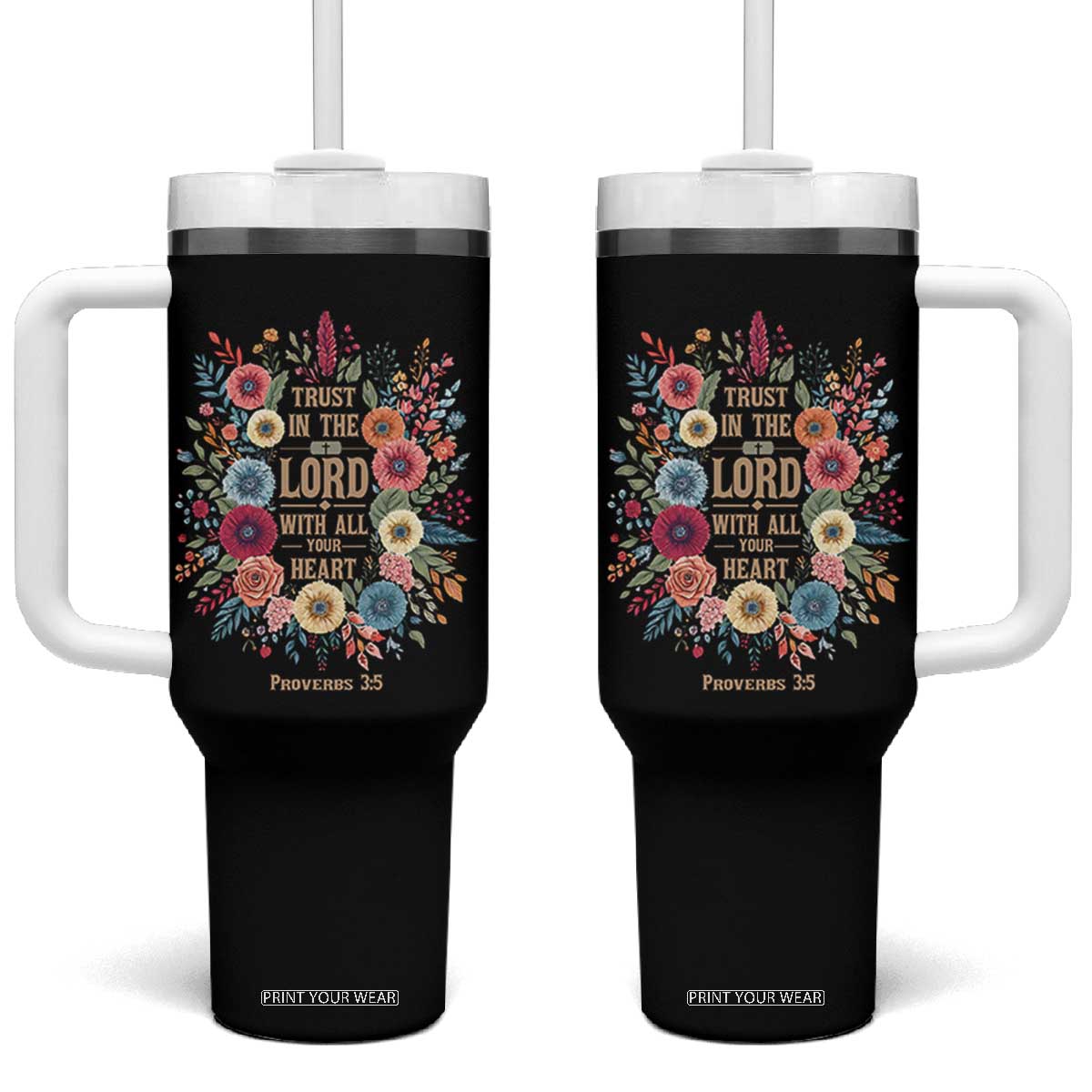 Trust in the Lord Proverbs 3:5 Floral Christian Tumbler With Handle Inspirational Bible Verse TS02 One Size: 40 oz Black Print Your Wear