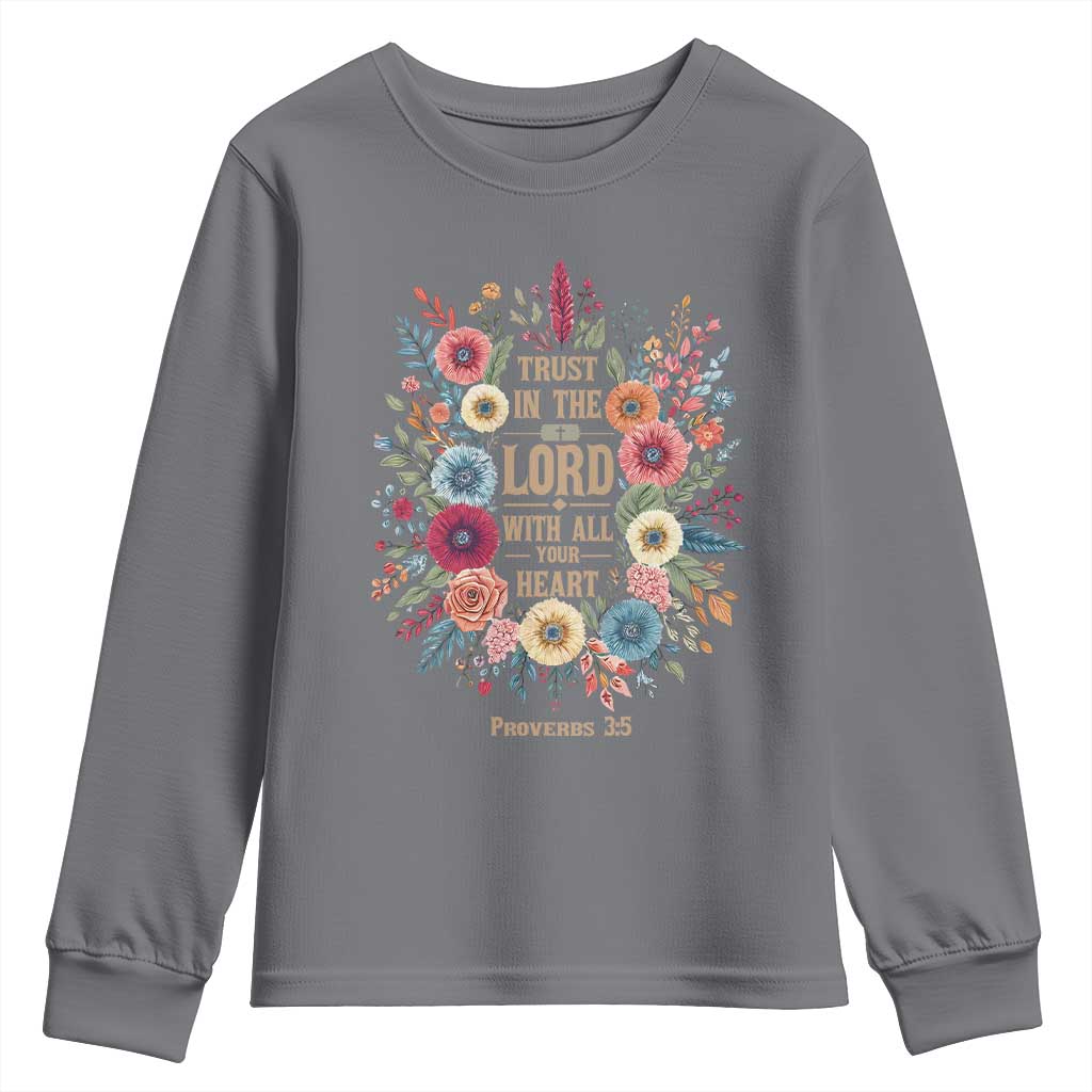 Trust in the Lord Proverbs 3:5 Floral Christian Youth Sweatshirt Inspirational Bible Verse TS02 Charcoal Print Your Wear