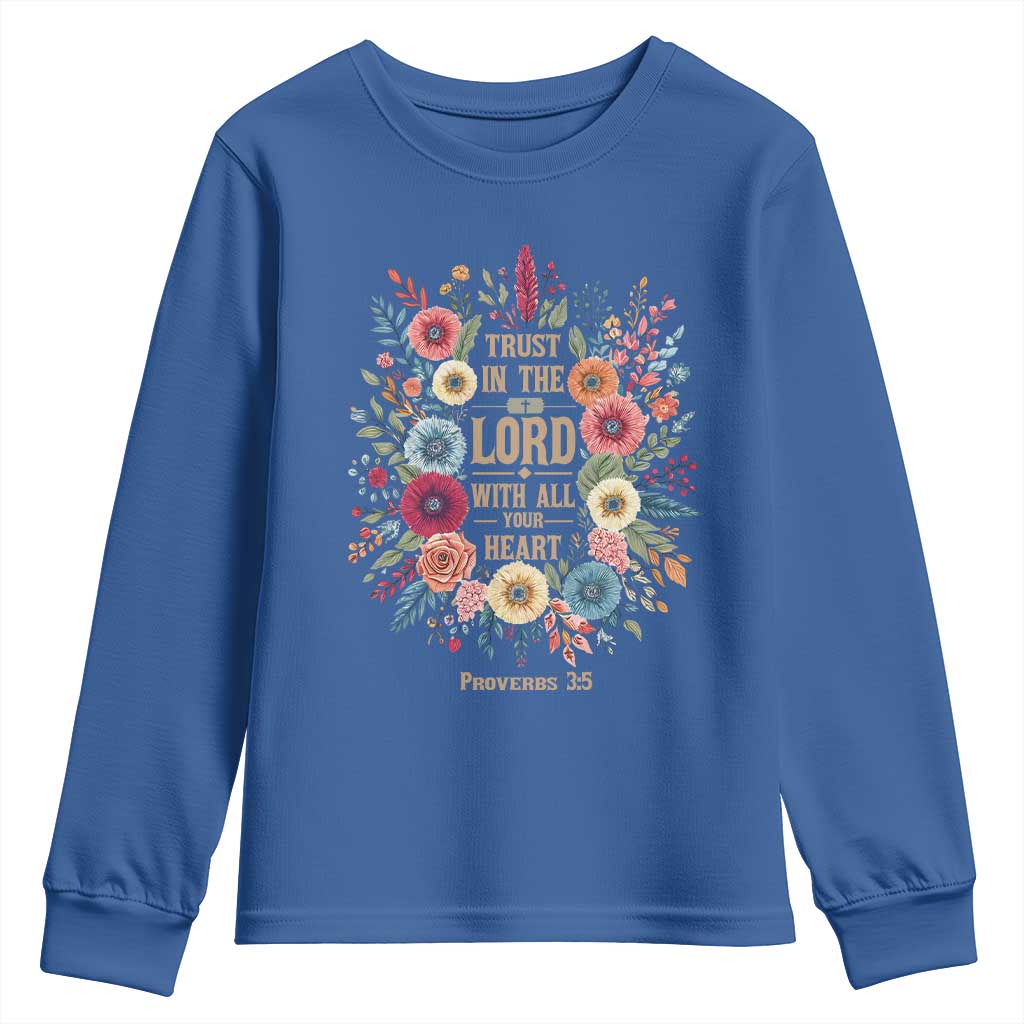 Trust in the Lord Proverbs 3:5 Floral Christian Youth Sweatshirt Inspirational Bible Verse TS02 Royal Blue Print Your Wear