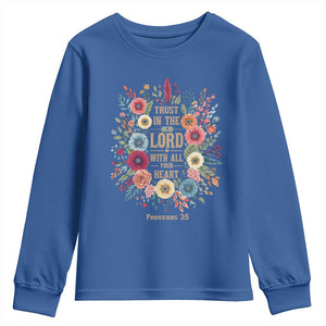 Trust in the Lord Proverbs 3:5 Floral Christian Youth Sweatshirt Inspirational Bible Verse TS02 Royal Blue Print Your Wear