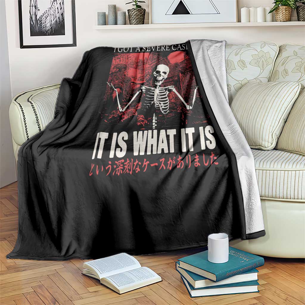 Dark Japanese Aesthetic Skeleton Meme Graphic Throw Blanket I Got a Severe Case of It Is What It Is TS02 Print Your Wear