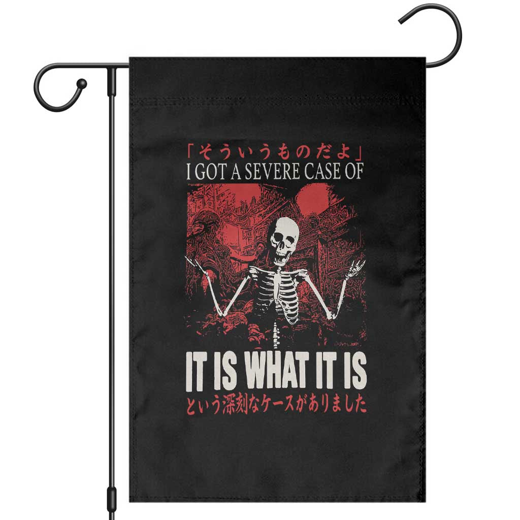 Dark Japanese Aesthetic Skeleton Meme Graphic Garden Flag I Got a Severe Case of It Is What It Is TS02 Black Print Your Wear