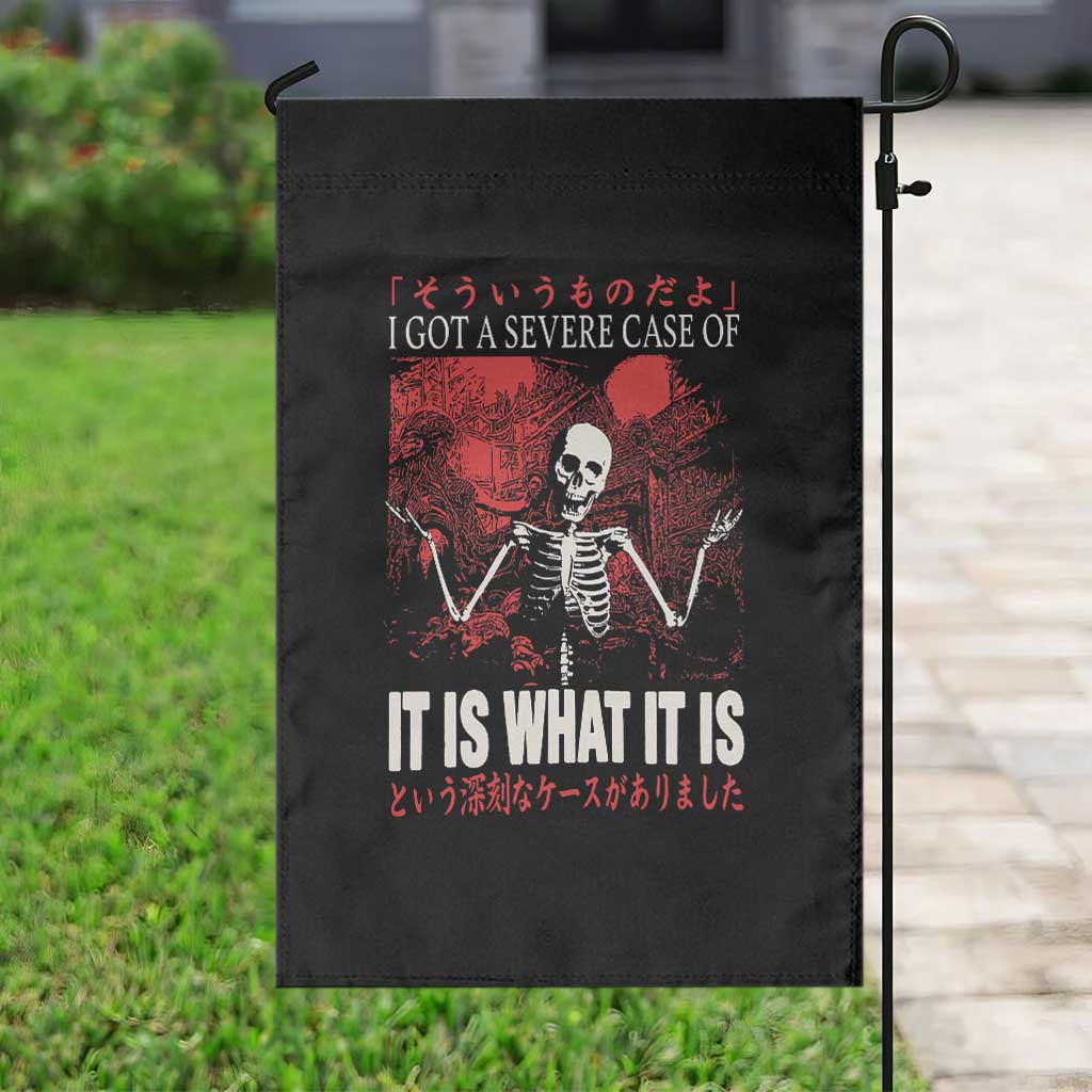 Dark Japanese Aesthetic Skeleton Meme Graphic Garden Flag I Got a Severe Case of It Is What It Is TS02 Print Your Wear