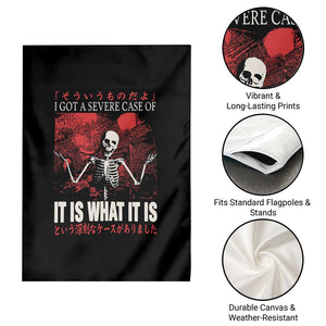 Dark Japanese Aesthetic Skeleton Meme Graphic Garden Flag I Got a Severe Case of It Is What It Is TS02 Print Your Wear