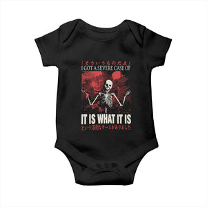 Dark Japanese Aesthetic Skeleton Meme Graphic Baby Onesie I Got a Severe Case of It Is What It Is TS02 Black Print Your Wear