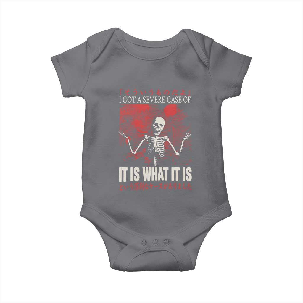 Dark Japanese Aesthetic Skeleton Meme Graphic Baby Onesie I Got a Severe Case of It Is What It Is TS02 Charcoal Print Your Wear