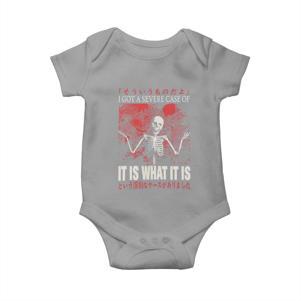 Dark Japanese Aesthetic Skeleton Meme Graphic Baby Onesie I Got a Severe Case of It Is What It Is TS02 Sport Gray Print Your Wear