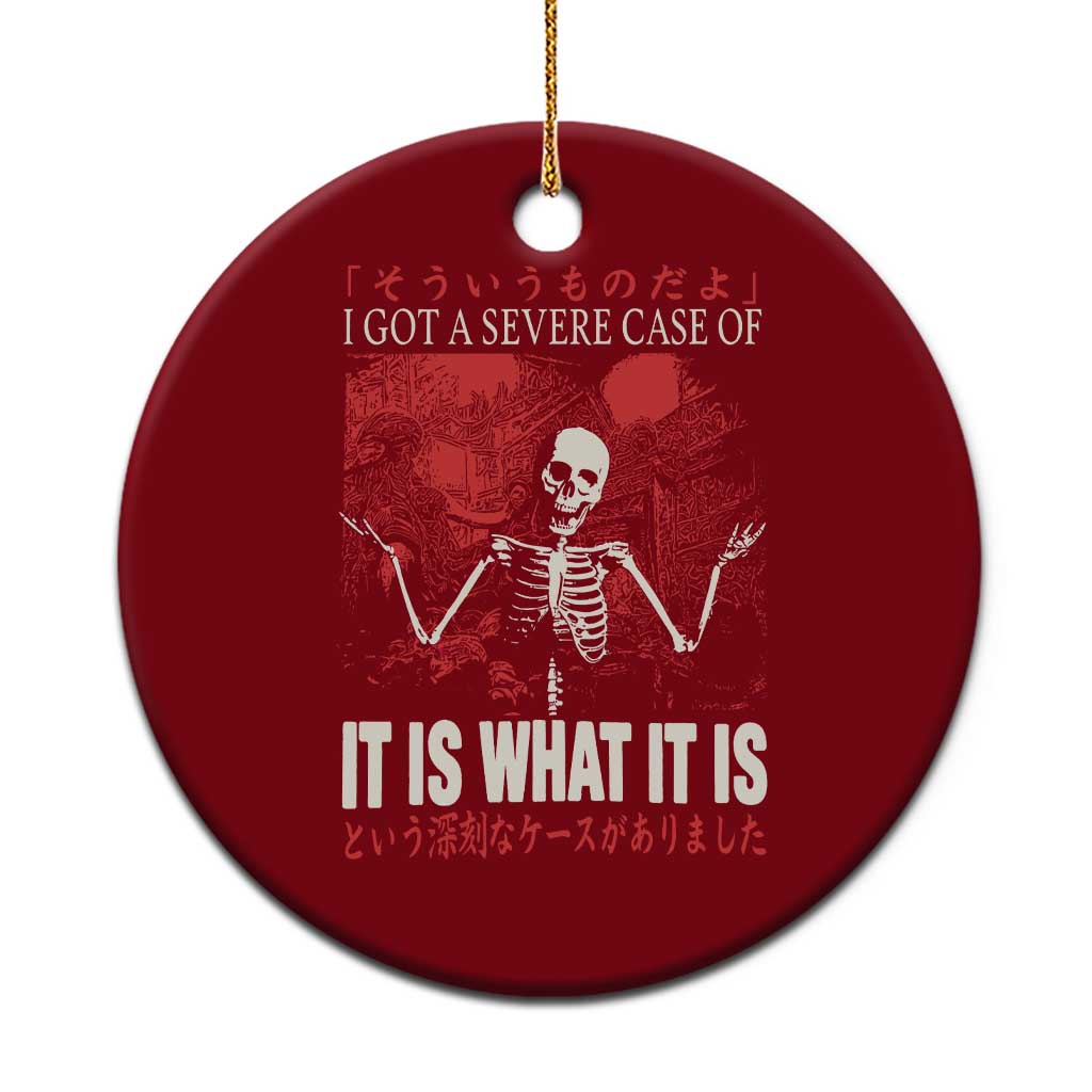Dark Japanese Aesthetic Skeleton Meme Graphic Ceramic Ornament I Got a Severe Case of It Is What It Is TS02 1pc Red Print Your Wear