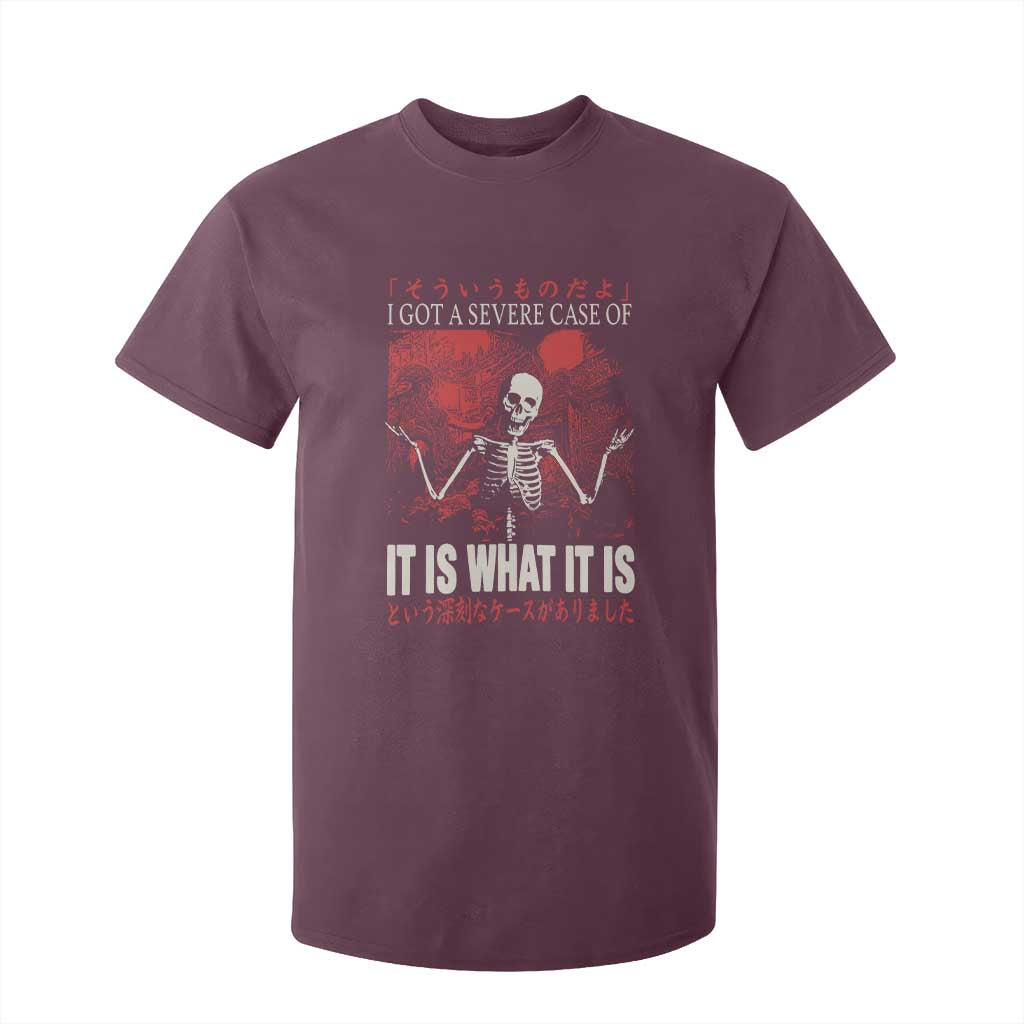 Dark Japanese Aesthetic Skeleton Meme Graphic T Shirt For Kid I Got a Severe Case of It Is What It Is TS02 Maroon Print Your Wear