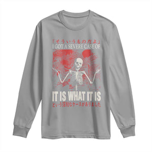 Dark Japanese Aesthetic Skeleton Meme Graphic Long Sleeve Shirt I Got a Severe Case of It Is What It Is TS02 Sport Gray Print Your Wear