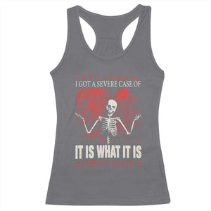 Dark Japanese Aesthetic Skeleton Meme Graphic Racerback Tank Top I Got a Severe Case of It Is What It Is TS02 Charcoal Print Your Wear