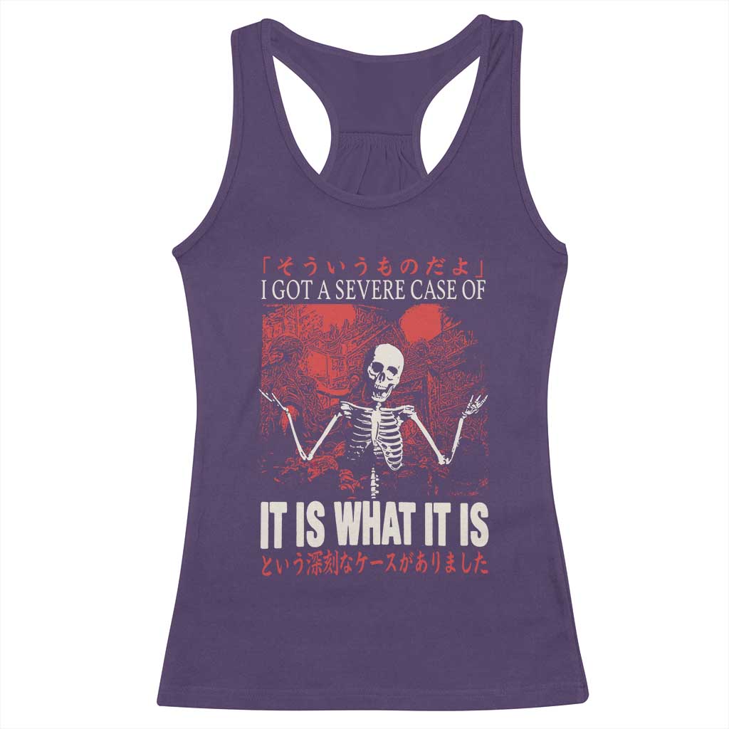 Dark Japanese Aesthetic Skeleton Meme Graphic Racerback Tank Top I Got a Severe Case of It Is What It Is TS02 Purple Print Your Wear