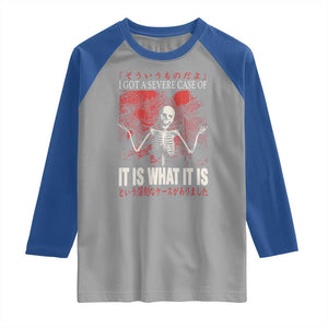 Dark Japanese Aesthetic Skeleton Meme Graphic Raglan Shirt I Got a Severe Case of It Is What It Is TS02 Sport Gray Royal Print Your Wear